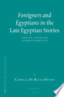 Foreigners and Egyptians in the late Egyptian stories : linguistic, literary and historical perspectives /
