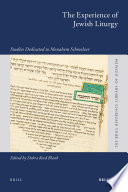 The experience of Jewish liturgy : studies dedicated to Menahem Schmelzer /