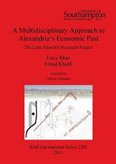 A multidisciplinary approach to Alexandria's economic past : the Lake Mareotis research project /