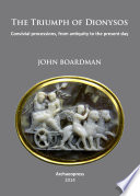 The triumph of Dionysos : convivial processions, from antiquity to the present day /