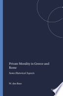 Private morality in Greece and Rome : some historical aspects /