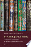 Le Coran par lui-même : vocabulaire et argumentation du discours coranique autoréférentiel /