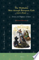 The Wahhabis seen through European eyes (1772-1830) : deists and Puritans of Islam /