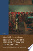 The Capitulations and the Ottoman Legal System : Qadis, Consuls and Beratlıs in the 18th Century /