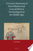 A concise dictionary of novel medical and general Hebrew terminology from the Middle Ages /