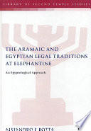 The Aramaic and Egyptian legal traditions at Elephantine : an Egyptological approach /