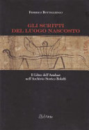 Gli scritti del luogo nascosto : il libro dell'Amduat nell'Archivio storico Bolaffi /