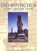 Oxyrhynchus : a city and its texts /