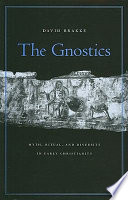 The Gnostics : myth, ritual, and diversity in early Christianity /