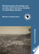 Reinterpreting chronology and society at the mortuary complex of Jebel Moya (Sudan) /