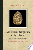 The spiritual background of early Islam  : studies in ancient Arab concepts /