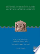 Frontiers of the Roman Empire = Grenzen des Römischen Reiches : the Antonine Wall = Der Antoninus Wall : a World Heritage Site /