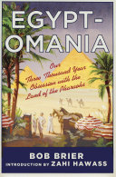Egyptomania : our three thousand year obsession with the land of the pharaohs /