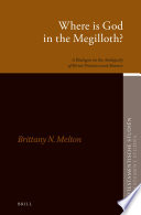Where is God in the Megilloth? : a dialogue on the ambiguity of divine presence and absence /