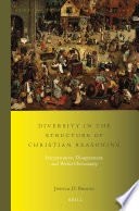 Diversity in the structure of Christian reasoning : interpretation, disagreement, and world Christianity /