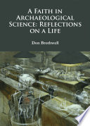 A faith in archaeological science : reflections on a life /