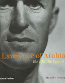 Lawrence of Arabia : the life, the legend /