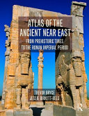 Atlas of the ancient Near East : from prehistoric times to the Roman imperial period /