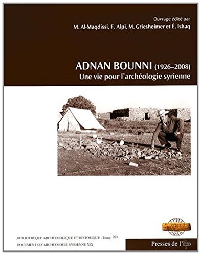 Adnan Bounni (1926-2008) : une vie pour l'archéologie syrienne /