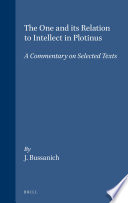 The One and its relation to intellect in Plotinus : a commentary on selected texts /