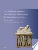 The Villanovan, Etruscan, and Hellenistic collections in the Detroit Institute of Arts  /