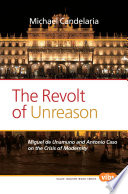 The revolt of unreason : Miguel de Unamuno and Antonio Caso on the crisis of modernity /