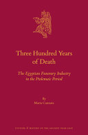 Three hundred years of death : the Egyptian funerary industry in the Ptolemaic period /