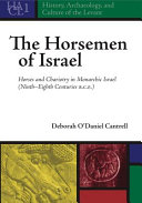 The horsemen of Israel : horses and chariotry in monarchic Israel (ninth-eighth centuries B.C.E.) /
