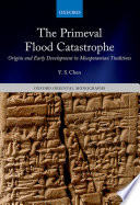 The primeval flood catastrophe : origins and early development in Mesopotamian traditions /