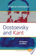 Dostoevsky and Kant : dialogues on ethics /