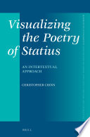 Visualizing the Poetry of a Statius : An Intertextual Approach /