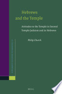 Hebrews and the Temple : attitudes to the Temple in Second Temple Judaism and in Hebrews /