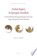 Verbal aspect in synoptic parallels : on the method and meaning of divergent tense-form usage in the synoptic passion narratives /