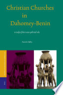 Christian churches in Dahomey-Benin  : a study of their socio-political role /