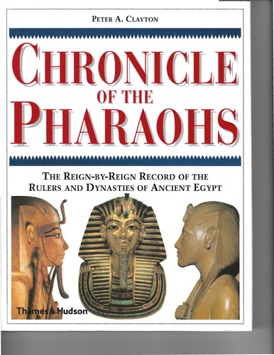 Chronicle of the Pharaohs : the reign-by-reign record of the rulers and dynasties of ancient Egypt /