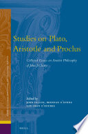 Studies on Plato, Aristotle, and Proclus : collected essays on ancient philosophy of John Cleary /