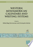 Western Mesoamerican calendars and writing systems : proceedings of the Copenhagen Roundtable /