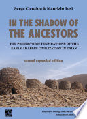 In the shadow of the ancestors : the prehistoric foundations of the early Arabian civilization in Oman /