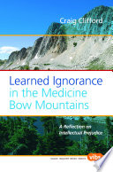 Learned Ignorance in the Medicine Bow Mountains : a Reflection on Intellectual Prejudice.