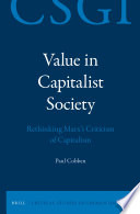 Value in capitalist society : rethinking Marx's criticism of capitalism /