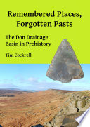 Remembered places, forgotten pasts : the Don drainage basin in Prehistory /