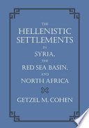 The Hellenistic settlements in Syria, the Red Sea Basin, and North Africa /