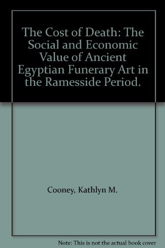 The cost of death : the social and economic value of ancient Egyptian funerary art in the Ramesside period /