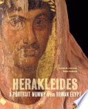 Herakleides : a portrait mummy from Roman Egypt /