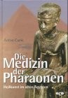Die Medizin der Pharaonen : Heilkunst im alten Ägypten /