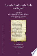 From the Greeks to the Arabs and Beyond : Volume 3: From God´s Wisdom to Science: A. Islamic Theology and Sufism, B. History of Science /