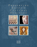 Preserving Egypt's cultural heritage : the conservation work of the American Research Center in Egypt, 1995-2005 /