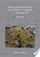Rural settlements on Mount Carmel in antiquity /