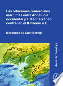 Las relaciones comerciales marítimas entre Andalucía occidental y el Mediterráneo central en el II milenio a.C /