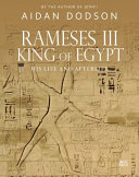 Rameses III, king of  Egypt : his life and afterlife /